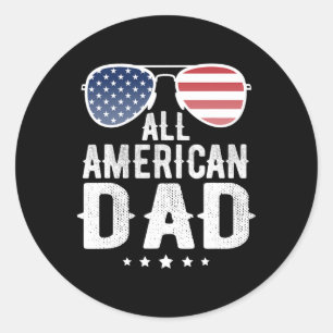 All American Dad 4th Of July Us Patriotic Pride Classic Round Sticker