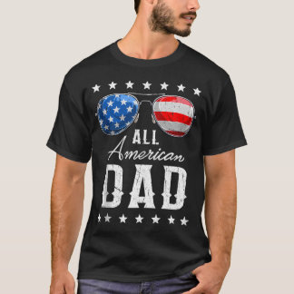 All American Dad Usa Flag Sunglasses 4Th Of July T-Shirt
