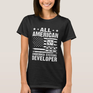 All American Embedded Systems Developer T-Shirt