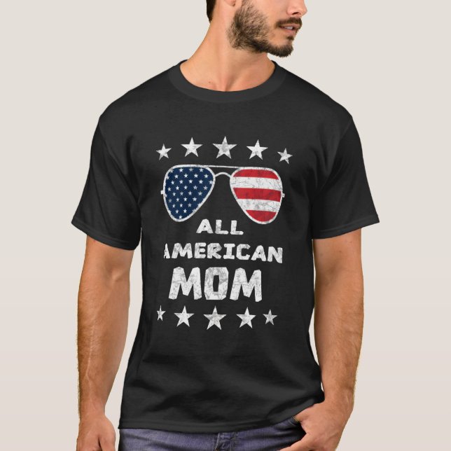 All American Mom 4Th Of July Mother'S Day Sunglass T-Shirt (Front)