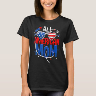 All American Mom 4th Of July Mothers Women Mommy F T-Shirt