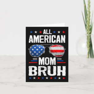 All American Mom Bruh 4th Of July Mother Mommy Pat Card