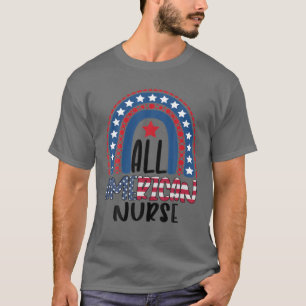 All American Nurse Rainbow Patriotic 4Th Of July U T-Shirt
