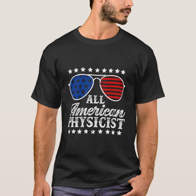 All American Physicist Usa Flag 4Th Of July Patrio T-Shirt (Front)