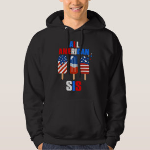All American Sis 4th of July Us Flag Popsicle Patr Hoodie