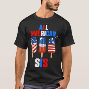 All American Sis 4th of July Us Flag Popsicle Patr T-Shirt