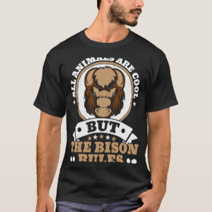All Animals Are Cool But The Bison Rules Bull Buff T-Shirt
