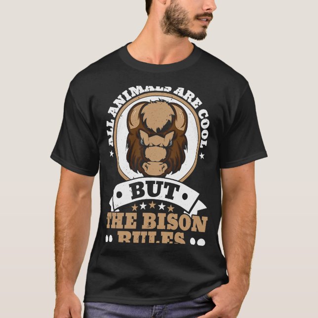 All Animals Are Cool But The Bison Rules Bull Buff T-Shirt (Front)