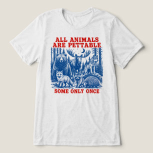 All Animals Are Pettable Some Only Once Tri-Blend Shirt