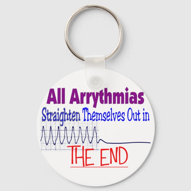 All arrhythmias straighten themselves out END Keychain (Front)