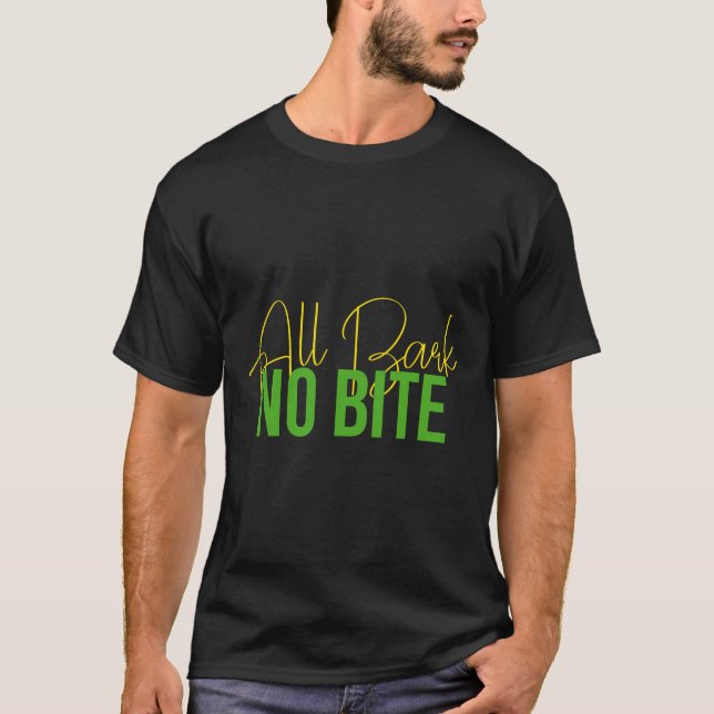 ALL BARK NO BITE T-Shirt (Front)