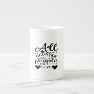 All Because Two People Fell In Love Bone China Mug