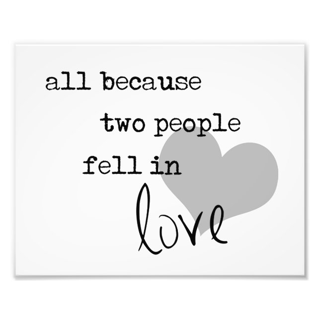 all because two people fell in love modern simple photo print (Front)