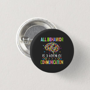 All Behaviour Is A Form Of Communication 1 Inch Round Button