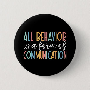 All Behaviour Is A Form Of Communication 2 Inch Round Button
