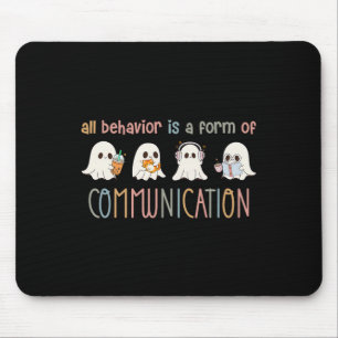 All Behaviour Is A Form Of Communication Aba Ghost Mouse Pad