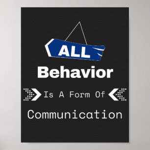 All Behaviour Is A Form Of Communication  Poster