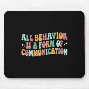 All Behaviour Is A Form Of Communication Sped Teac Mouse Pad