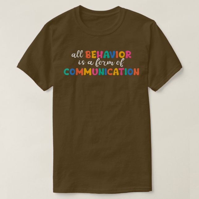All Behaviour Is A Form Of Communication  T-Shirt (Design Front)