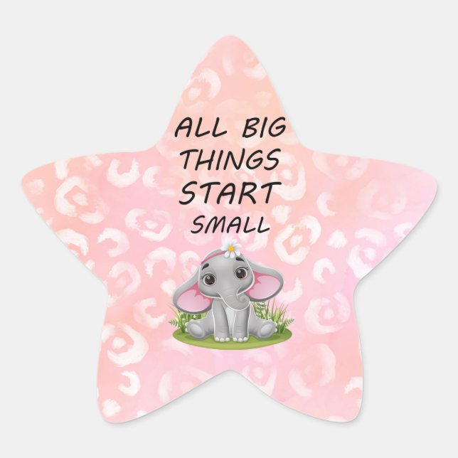 All Big Things Start Small Elephants Motivational Star Sticker (Front)