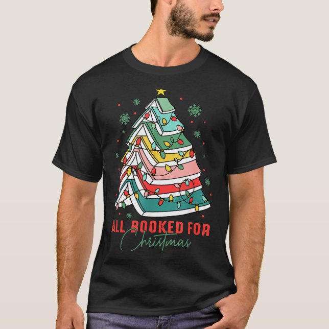 All Booked For Christmas Teacher Librarian Book Lo T-Shirt (Front)