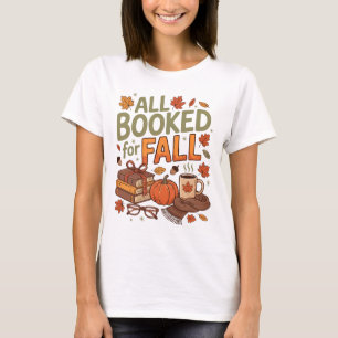 All Booked For Fall Autumn Thanksgiving Gifts For  T-Shirt