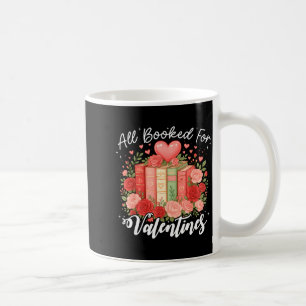 All Booked For Valentine Book Lovers Teacher Girl Coffee Mug