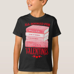 All Booked For Valentines Romantic Reader Lovers D T-Shirt