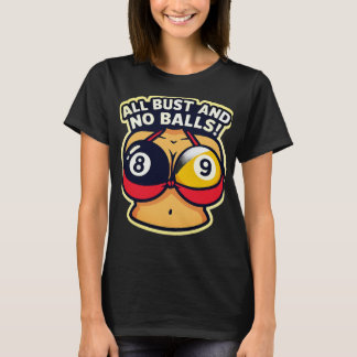 All bust and no balls T-Shirt