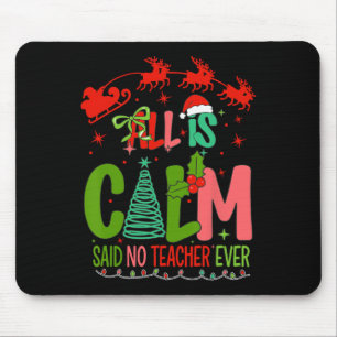 All Calm Said No Teacher Funny Preppy Xmas Said No Mouse Pad