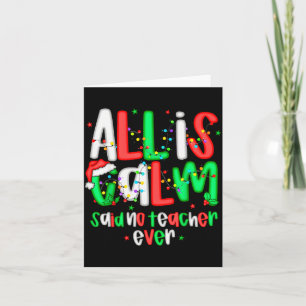 All Calm Said No Teacher Funny Teacher Christmas L Card