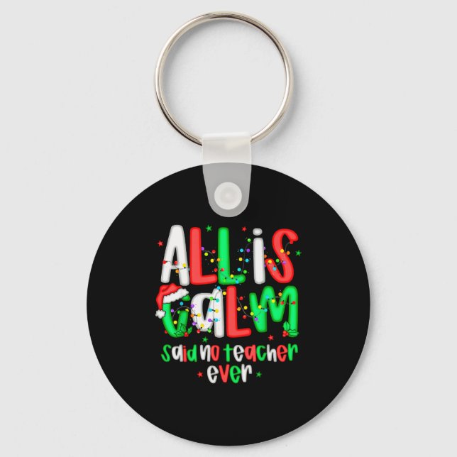 All Calm Said No Teacher Funny Teacher Christmas L Keychain (Front)