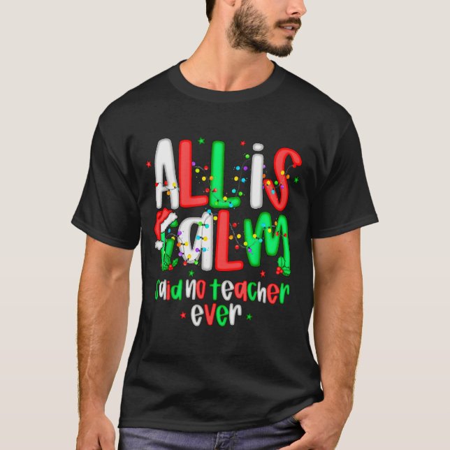 All Calm Said No Teacher Funny Teacher Christmas L T-Shirt (Front)