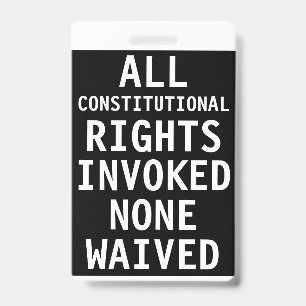 All Constitutional Rights Invoked None Waived Badge