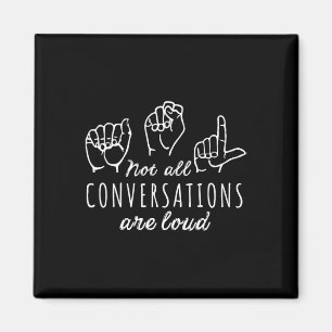 All Conversations Are Loud Asl American Sign Langu Magnet