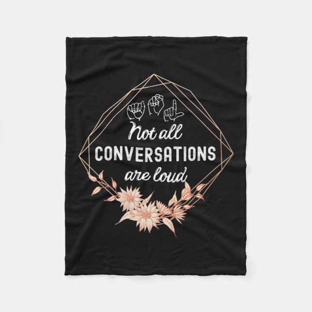 All Conversations Are Loud Floral Asl Deaf Awarene Fleece Blanket (Front)