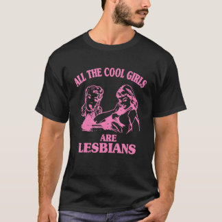 All cool girls are lesbians retro design T-Shirt
