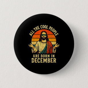 All Cool People Are Born In December Birthday Chri 2 Inch Round Button