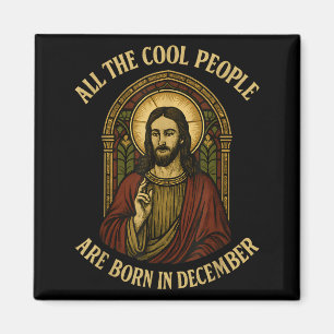 All Cool People Are Born In December Birthday Chri Magnet