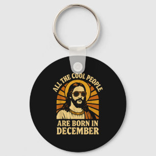 All Cool People Are Born In December Birthday  Keychain