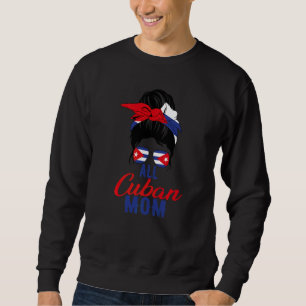 All Cuban Mom Cuba Flag For Mother Sweatshirt