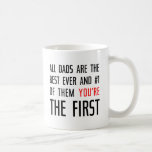 All Dads Are The Best Coffee Mug<br><div class="desc">All Dads Are The Best And # 1. Of Them You're THE FIRST black and red text on white background. Funny mug for anyone. Customizable,  you can change the image and you can choose another style of the mug. Have fun.</div>