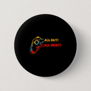 All Day-all Night Gamer Tee – Funny Gift For Conso 2 Inch Round Button