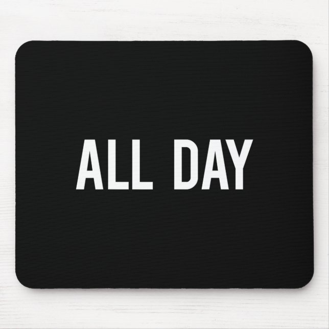 All Day Cool New Funny Every Day Fan Gift Tee  Mouse Pad (Front)