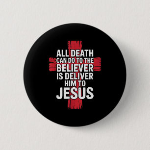 All Death Can Do To The Believer Is Deliver Him To 2 Inch Round Button