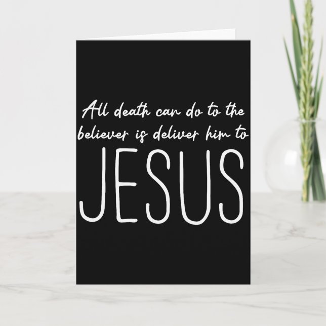 All Death Can Do To The Believer Is Deliver Him To Card (Front)