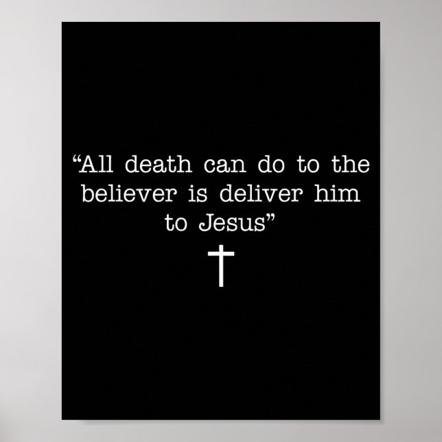 All Death Can Do To The Believer Is Deliver Him To Poster (Front)
