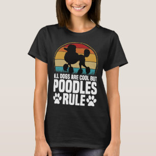 All Dogs Are Cool But Poodles Rule I Dog Lover Gif T-Shirt