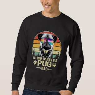 All Dogs Are Cool But Pug Rule Vintage Retro Sweatshirt