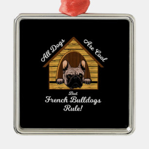 All dogs Art Cool But French Bulldogs Rule Metal Ornament